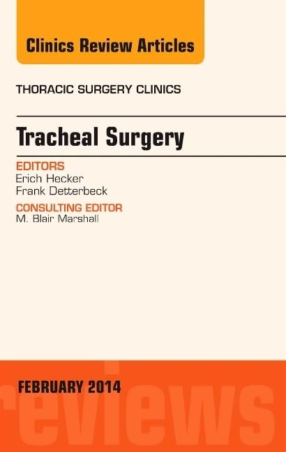 Tracheal Surgery, An Issue of Thoracic Surgery Clinics (Volume 24-1) (The Clinics: Surgery, Volume 24-1)