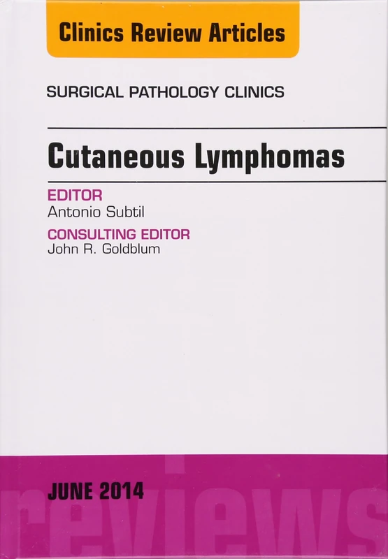 Cutaneous Lymphomas, An Issue of Surgical Pathology Clinics (Volume 7-2) (The Clinics: Surgery, Volume 7-2)