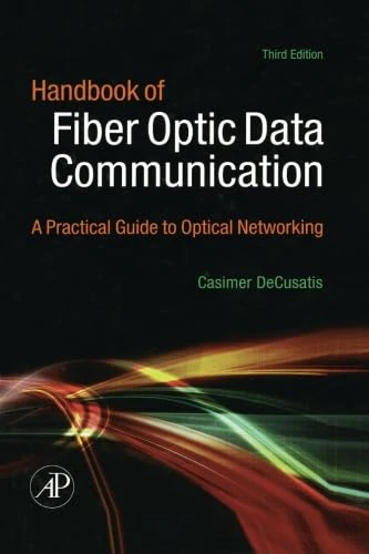 Handbook of Fiber Optic Data Communication: A Practical Guide to Optical Networking, Third Edition