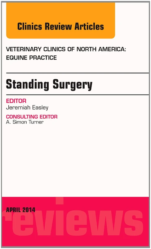 Standing Surgery, An Issue of Veterinary Clinics of North America: Equine Practice (Volume 30-1) (The Clinics: Veterinary Medicine, Volume 30-1) - Image 1