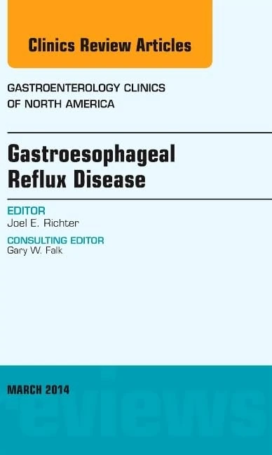 Gastroesophageal Reflux Disease, An issue of Gastroenterology Clinics of North America (Volume 43-1) (The Clinics: Internal Medicine, Volume 43-1)