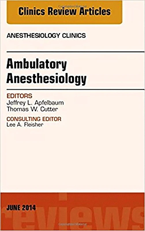 Ambulatory Anesthesia, An Issue of Anesthesiology Clinics (Volume 32-2) (The Clinics: Internal Medicine, Volume 32-2)