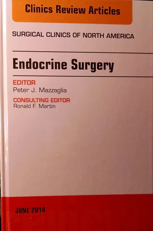 Endocrine Surgery, An Issue of Surgical Clinics (Volume 94-3) (The Clinics: Surgery, Volume 94-3)