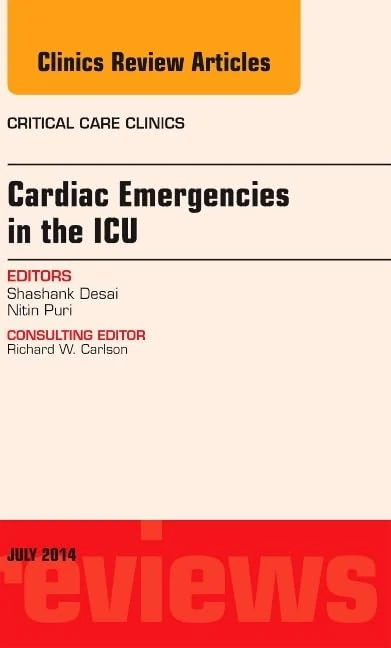 Cardiac Emergencies in the ICU , An Issue of Critical Care Clinics (Volume 30-3) (The Clinics: Internal Medicine, Volume 30-3)