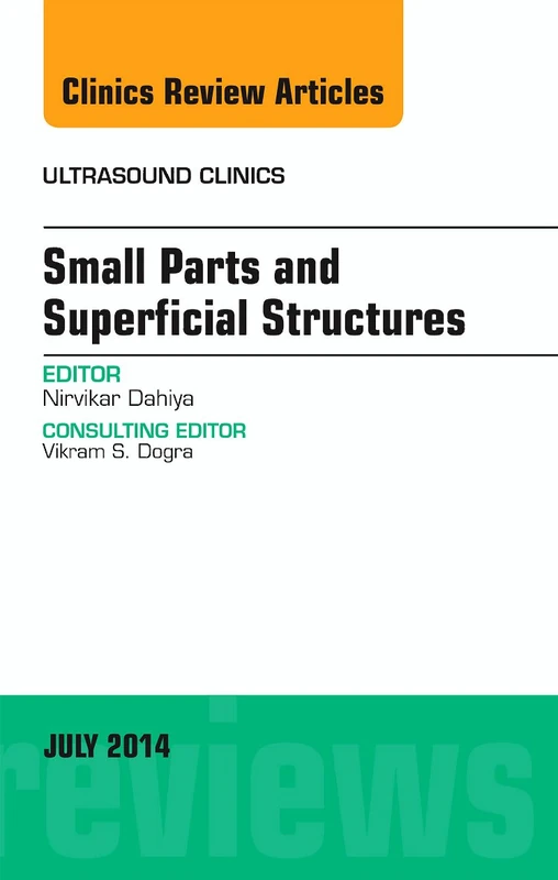 Small Parts and Superficial Structures, An Issue of Ultrasound Clinics (Volume 9-3) (The Clinics: Radiology, Volume 9-3)