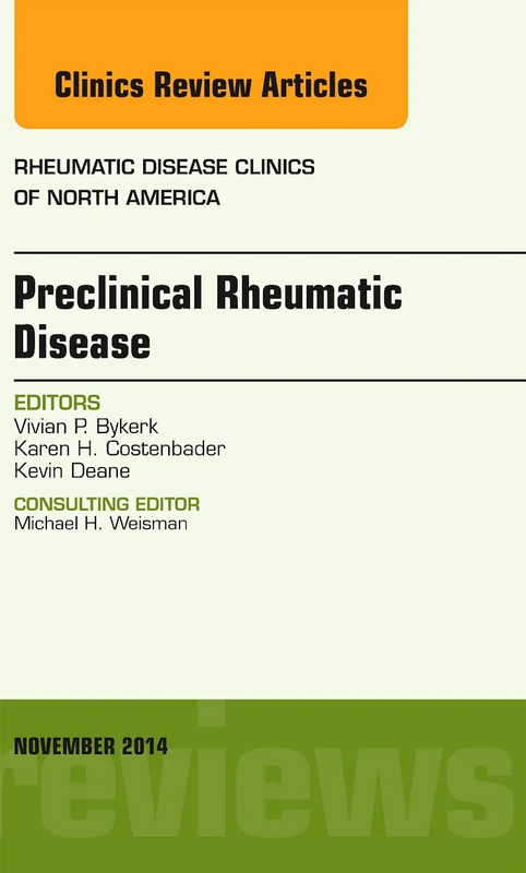Preclinical Rheumatic Disease, An Issue of Rheumatic Disease Clinics (Volume 40-4) (The Clinics: Internal Medicine, Volume 40-4)