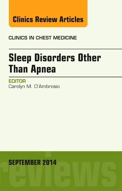 Sleep-Disordered Breathing: Beyond Obstructive Sleep Apnea, An Issue of Clinics in Chest Medicine, An Issue of Clinics in Chest Medicine (Volume 35-3) (The Clinics: Internal Medicine, Volume 35-3)