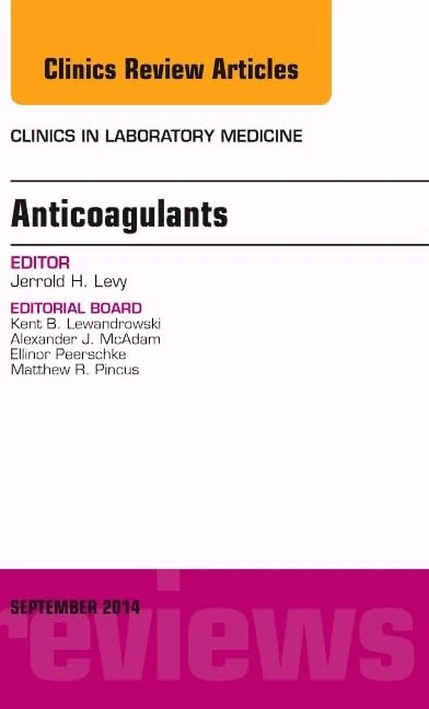 Anticoagulants, An Issue of Clinics in Laboratory Medicine (Volume 34-3) (The Clinics: Internal Medicine, Volume 34-3)