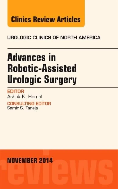 Advances in Robotic-Assisted Urologic Surgery, An Issue of Urologic Clinics (Volume 41-4) (The Clinics: Internal Medicine, Volume 41-4)