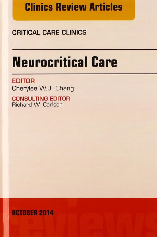Neurocritical Care, An Issue of Critical Care Clinics (Volume 30-4) (The Clinics: Internal Medicine, Volume 30-4)