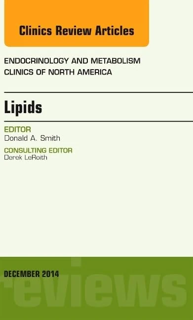 Lipids, An Issue of Endocrinology and Metabolism Clinics of North America (Volume 43-4) (The Clinics: Internal Medicine, Volume 43-4)