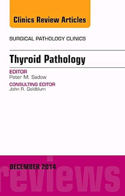 Endocrine Pathology, An Issue of Surgical Pathology Clinics (Volume 7-4) (The Clinics: Surgery, Volume 7-4)