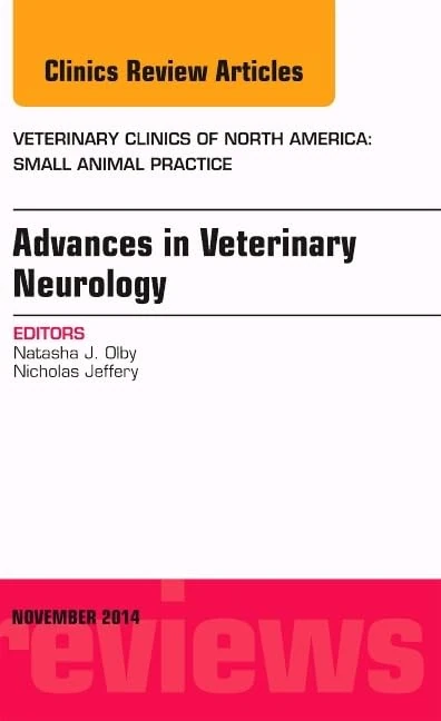 Advances in Veterinary Neurology, An Issue of Veterinary Clinics of North America: Small Animal Practice (Volume 44-6) (The Clinics: Veterinary Medicine, Volume 44-6)