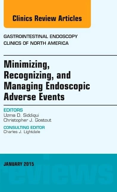 Minimizing, Recognizing, and Managing Endoscopic Adverse Events, An Issue of Gastrointestinal Endoscopy Clinics (Volume 25-1) (The Clinics: Internal Medicine, Volume 25-1)