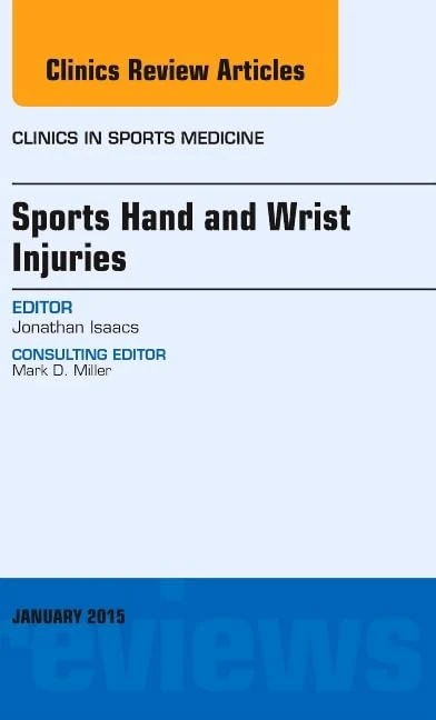 Sports Hand and Wrist Injuries, An Issue of Clinics in Sports Medicine (Volume 34-1) (The Clinics: Internal Medicine, Volume 34-1)