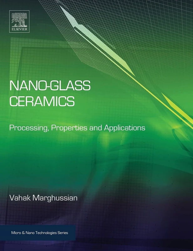 Nano-Glass Ceramics: Processing, Properties and Applications (Micro & Nano Technologies)