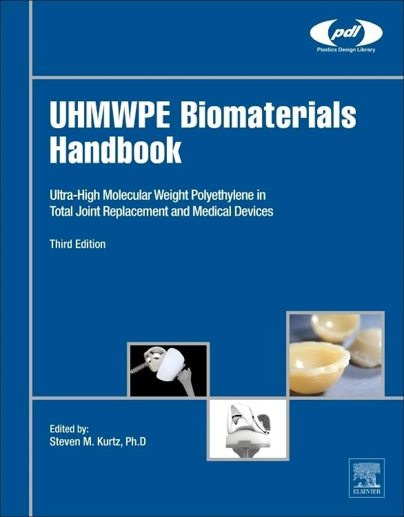 Uhmwpe Biomaterials Handbook: Ultra High Molecular Weight Polyethylene in Total Joint Replacement and Medical Devices (Plastics Design Library)
