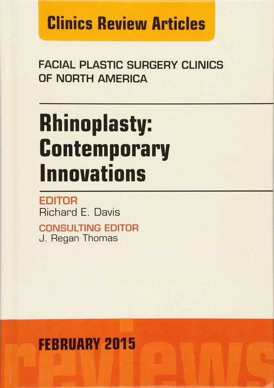 Rhinoplasty: Contemporary Innovations, An Issue of Facial Plastic Surgery Clinics of North America (Volume 23-1) (The Clinics: Surgery, Volume 23-1)