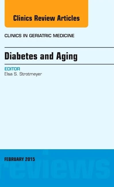 Diabetes and Aging, An Issue of Clinics in Geriatric Medicine (Volume 31-1) (The Clinics: Internal Medicine, Volume 31-1)