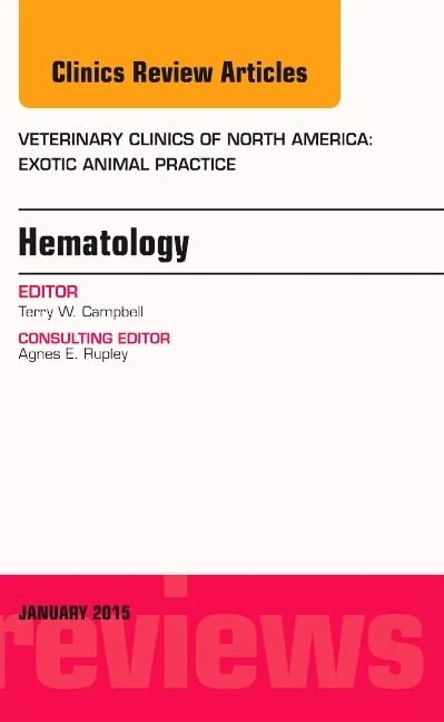 Hematology, An Issue of Veterinary Clinics of North America: Exotic Animal Practice (Volume 18-1) (The Clinics: Veterinary Medicine, Volume 18-1)