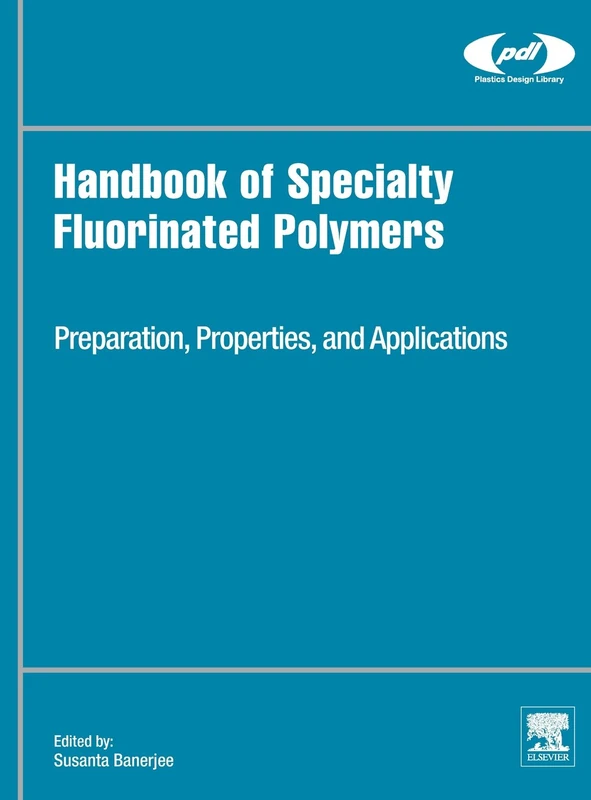 Handbook of Specialty Fluorinated Polymers - William Andrew