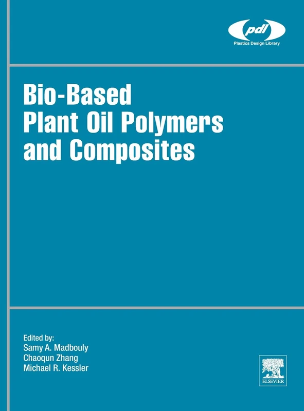 Bio-Based Plant Oil Polymers and Composites (Plastics Design Library)