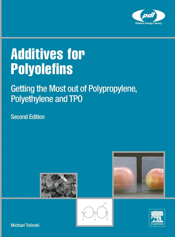 Additives for Polyolefins: Getting the Most Out of Polypropylene, Polyethylene and TPO (Plastics Design Library)