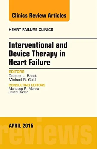 Interventional and Device Therapy in Heart Failure, An Issue of Heart Failure Clinics (Volume 11-2) (The Clinics: Internal Medicine, Volume 11-2)