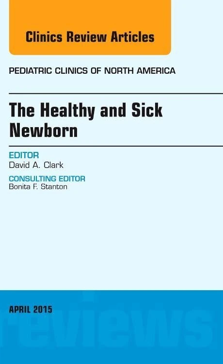 The Healthy and Sick Newborn, An Issue of Pediatric Clinics (Volume 62-2) (The Clinics: Internal Medicine, Volume 62-2) - Image 1