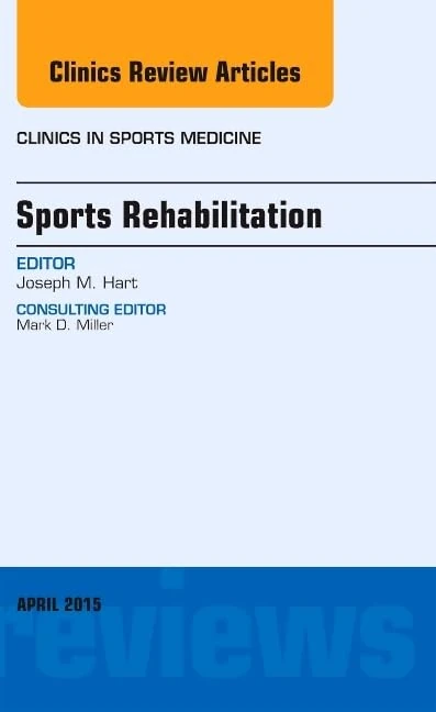 Sports Rehabilitation, An Issue of Clinics in Sports Medicine (Volume 34-2) (The Clinics: Internal Medicine, Volume 34-2)