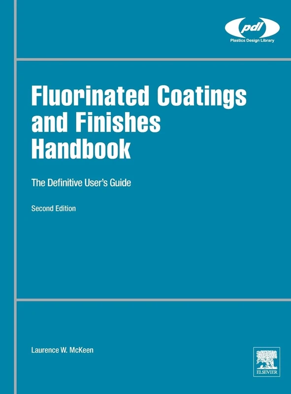 Fluorinated Coatings and Finishes Handbook: The Definitive User's Guide (Plastics Design Library)