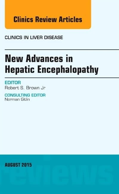 New Advances in Hepatic Encephalopathy, An Issue of Clinics in Liver Disease (Volume 19-3) (The Clinics: Internal Medicine, Volume 19-3)