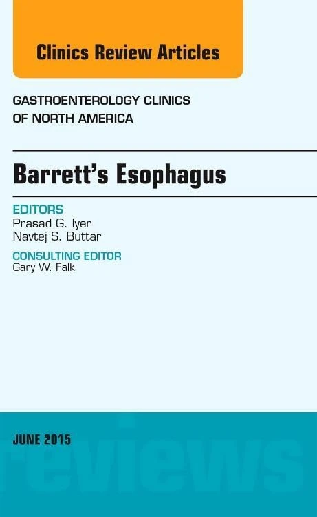Barrett's Esophagus, An issue of Gastroenterology Clinics of North America (Volume 44-2) (The Clinics: Internal Medicine, Volume 44-2)