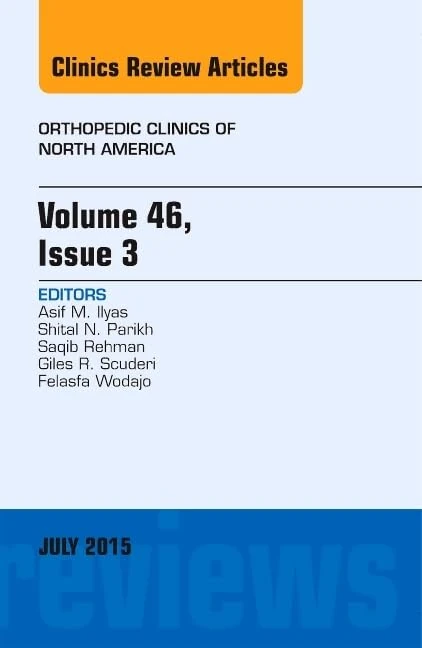 Volume 46, Issue 3, An Issue of Orthopedic Clinics (Volume 46-3) (The Clinics: Orthopedics, Volume 46-3)