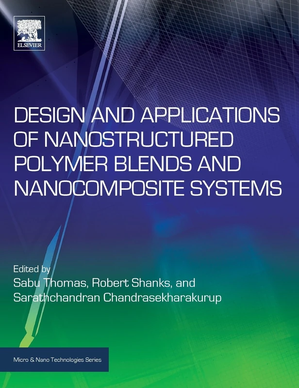 Design and Applications of Nanostructured Polymer Blends and Nanocomposite Systems (Micro & Nano Technologies): 2
