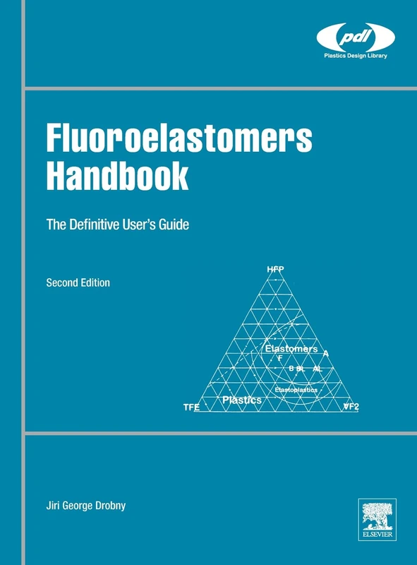 Fluoroelastomers Handbook: The Definitive User's Guide (Plastics Design Library Fluorocarbon)