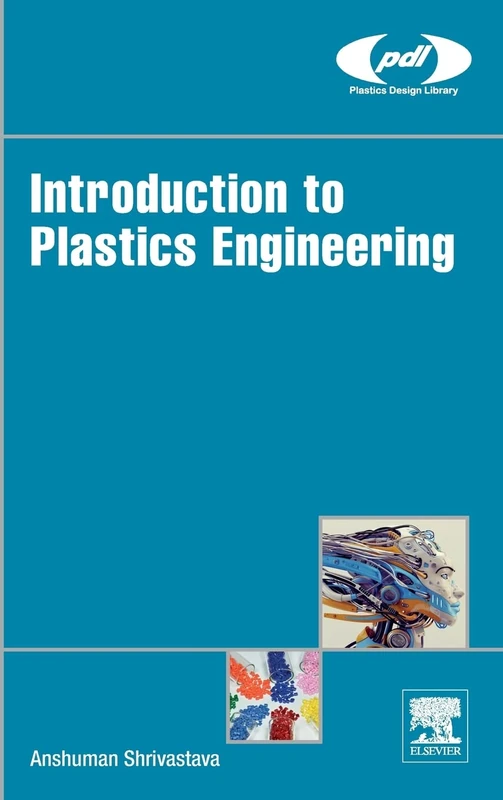 Introduction to Plastics Engineering (Plastics Design Library)