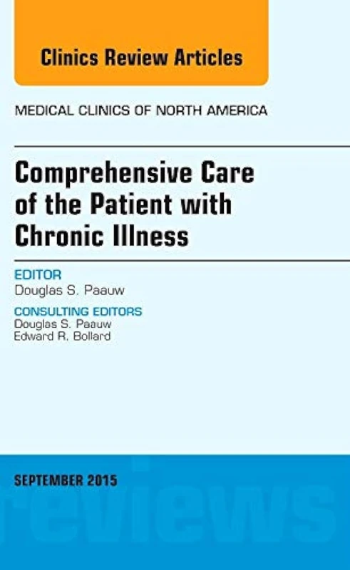 Comprehensive Care of the Patient with Chronic Illness, An Issue of Medical Clinics of North America (Volume 99-5) (The Clinics: Internal Medicine, Volume 99-5)
