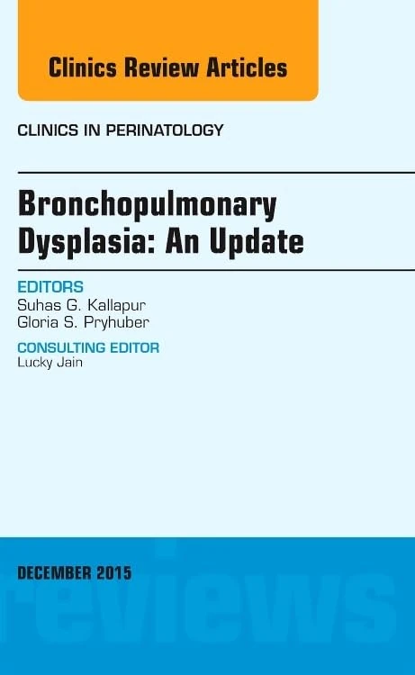 Bronchopulmonary Dysplasia: An Update, An Issue of Clinics in Perinatology (Volume 42-4) (The Clinics: Internal Medicine, Volume 42-4)