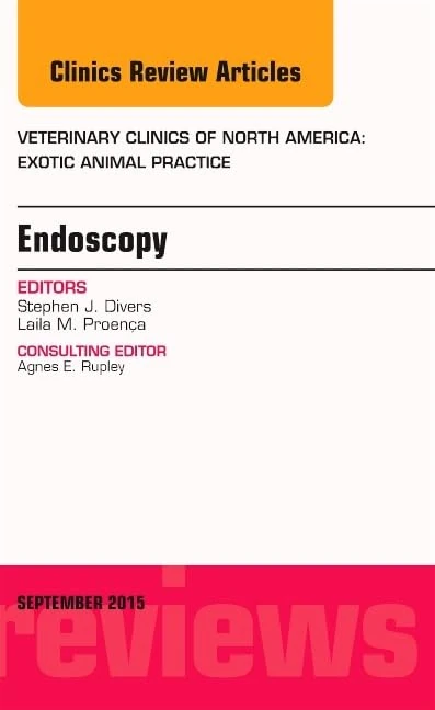 Endoscopy, An Issue of Veterinary Clinics of North America: Exotic Animal Practice (Volume 18-3) (The Clinics: Veterinary Medicine, Volume 18-3)