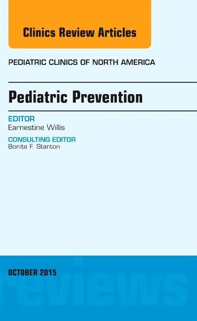 Pediatric Prevention, An Issue of Pediatric Clinics (Volume 62-5) (The Clinics: Internal Medicine, Volume 62-5)