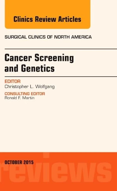 Cancer Screening and Genetics, An Issue of Surgical Clinics (Volume 95-5) (The Clinics: Surgery, Volume 95-5)