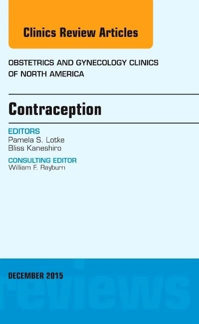 Contraception, An Issue of Obstetrics and Gynecology Clinics (Volume 42-4) (The Clinics: Internal Medicine, Volume 42-4)