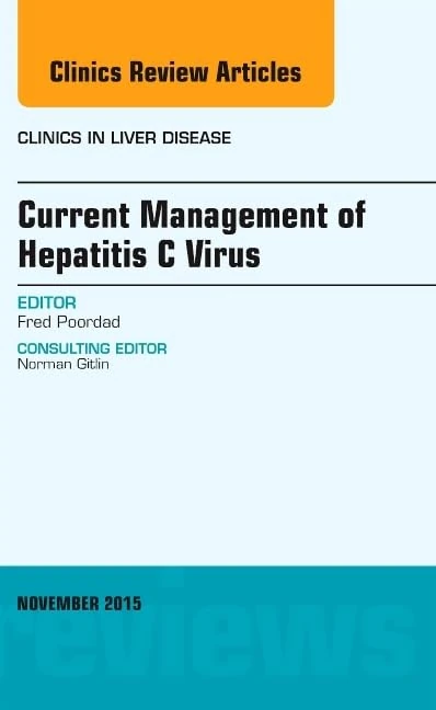 Current Management of Hepatitis C Virus, An Issue of Clinics in Liver Disease (Volume 19-4) (The Clinics: Internal Medicine, Volume 19-4)