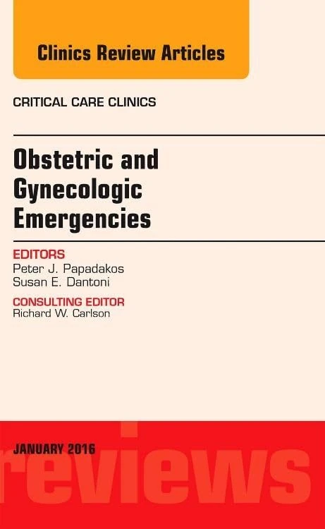 Obstetric and Gynecologic Emergencies, An Issue of Critical Care Clinics (Volume 32-1) (The Clinics: Internal Medicine, Volume 32-1)