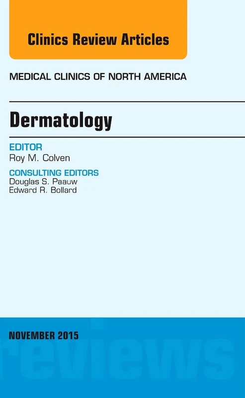 Dermatology, An Issue of Medical Clinics of North America (Volume 99-6) (The Clinics: Internal Medicine, Volume 99-6)