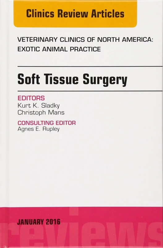 Soft Tissue Surgery, An Issue of Veterinary Clinics of North America: Exotic Animal Practice (Volume 19-1) (The Clinics: Veterinary Medicine, Volume 19-1)
