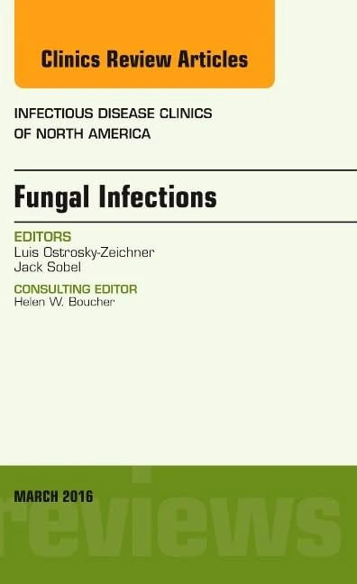 Fungal Infections, An Issue of Infectious Disease Clinics of North America (Volume 30-1) (The Clinics: Internal Medicine, Volume 30-1)