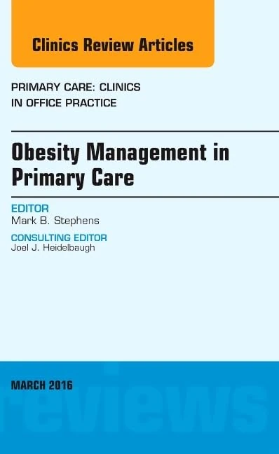 Obesity Management in Primary Care, An Issue of Primary Care: Clinics in Office Practice (Volume 43-1) (The Clinics: Internal Medicine, Volume 43-1)