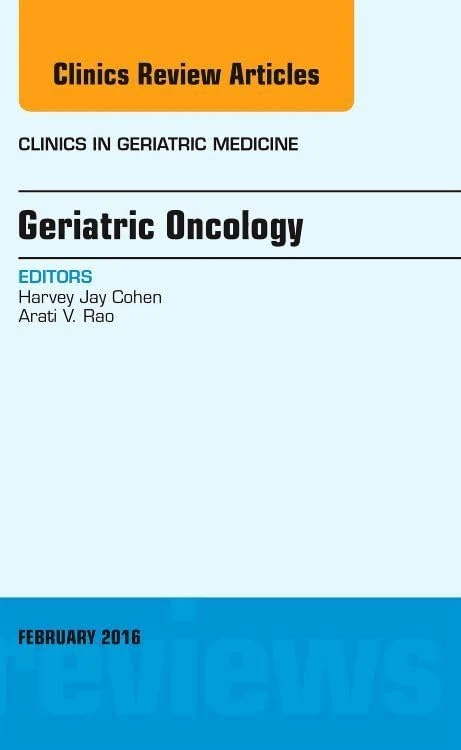 Geriatric Oncology, An Issue of Clinics in Geriatric Medicine (Volume 32-1) (The Clinics: Internal Medicine, Volume 32-1)